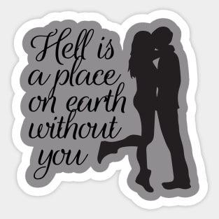 hell is a place on earth without you couple t shirt gift design tshirt for lover Sticker